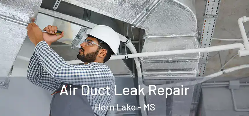  Air Duct Leak Repair Horn Lake - MS