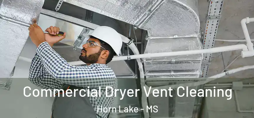  Commercial Dryer Vent Cleaning Horn Lake - MS