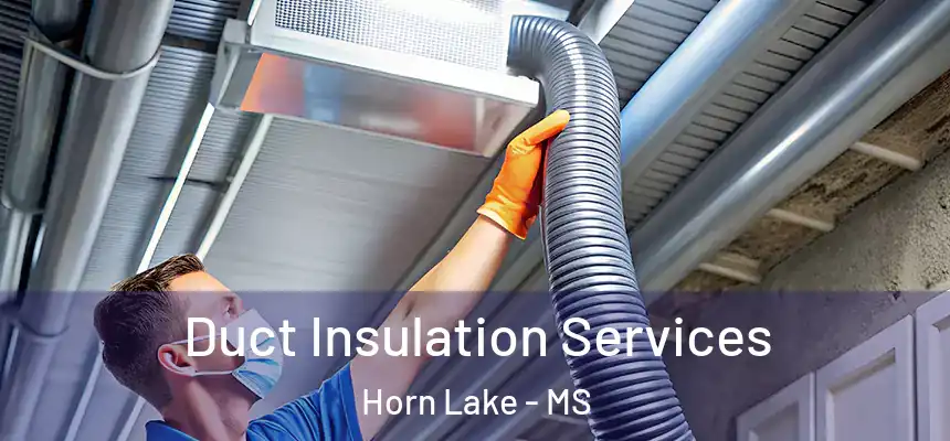  Duct Insulation Services Horn Lake - MS
