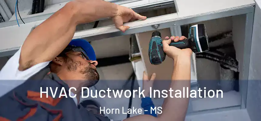  HVAC Ductwork Installation Horn Lake - MS