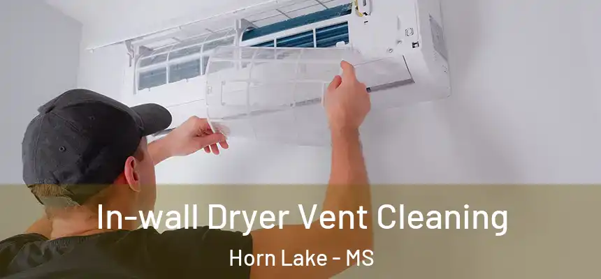  In-wall Dryer Vent Cleaning Horn Lake - MS